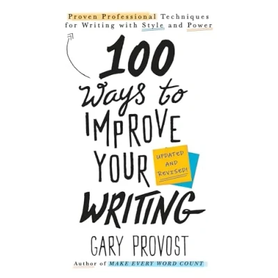 Afbeelding van 100 Ways to Improve Your Writing (Updated): Proven Professional Techniques for with Style and Power