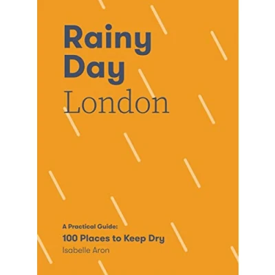 Afbeelding van Rainy Day London: A Practical Guide: 100 Places to Keep Dry