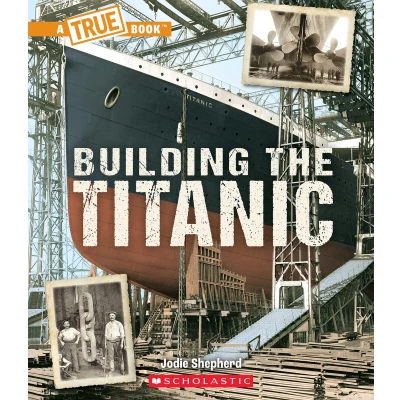 Afbeelding van Building The Titanic (a True Book: Titanic)