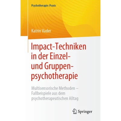 Afbeelding van Impact Techniken in der Einzel und Gruppenpsychotherapie: Multisensorische Methoden Fallbeispiele aus dem psychotherapeutischen Alltag
