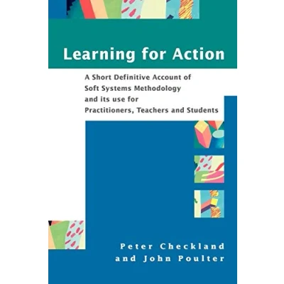 Afbeelding van Learning for Action: A Short Definitive Account of Soft Systems Methodology, and its use Practitioners, Teachers Students