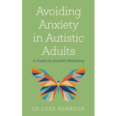 Afbeelding van Avoiding Anxiety in Autistic Adults: A Guide for Wellbeing