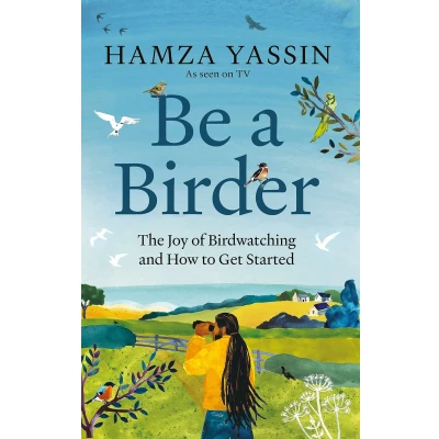 Afbeelding van Be a Birder: The joy of birdwatching and how to get started