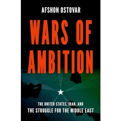 Afbeelding van Wars of Ambition: the United States, Iran, and Struggle for Middle East