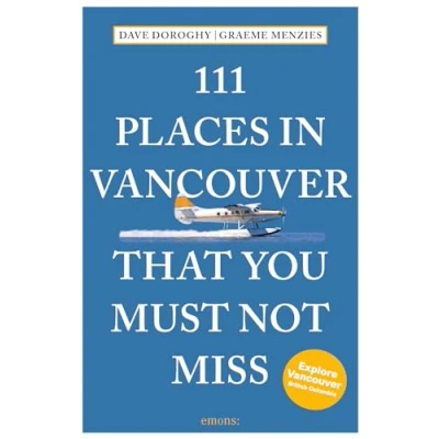 Afbeelding van 111 Places in Vancouver That You Must Not Miss: Travel Guide