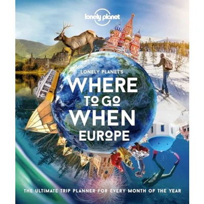 Afbeelding van Where To Go When: Europe 1ed Anglais: the ultimate trip planner for every month of year