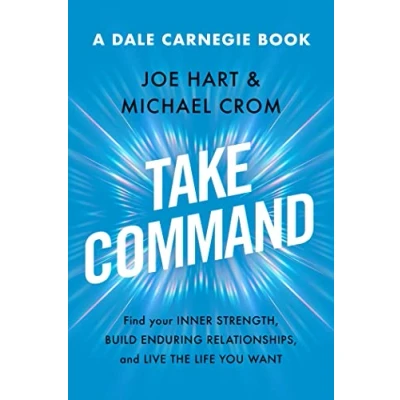 Afbeelding van Take Command: Find Your Inner Strength, Build Enduring Relationships, and Live the Life You Want