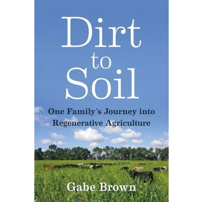 Afbeelding van Dirt to Soil: One Family’s Journey into Regenerative Agriculture
