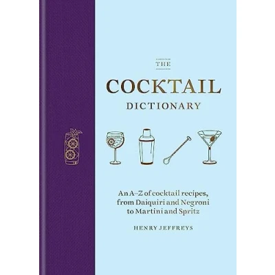 Afbeelding van The cocktail Dictionary: An AZ of recipes, from Daiquiri and Negroni to Martini Spritz