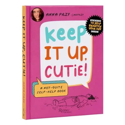Afbeelding van Keep It Up, Cutie!: A Not Quite Self Help Book