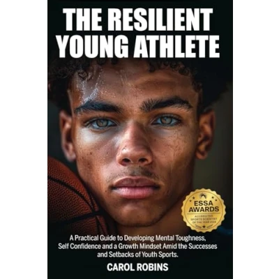 Afbeelding van the Resilient Young Athlete: a Practical Guide to Developing Mental Toughness, Self Confidence, and Growth Mindset Amid Success Setbacks of Youth Sports