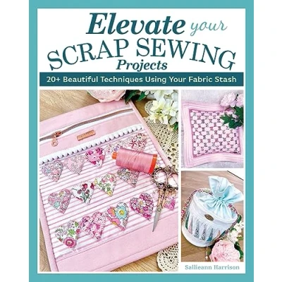 Afbeelding van Elevate Your Scrap Sewing Projects: 20+ Beautiful Techniques Using Fabric Stash