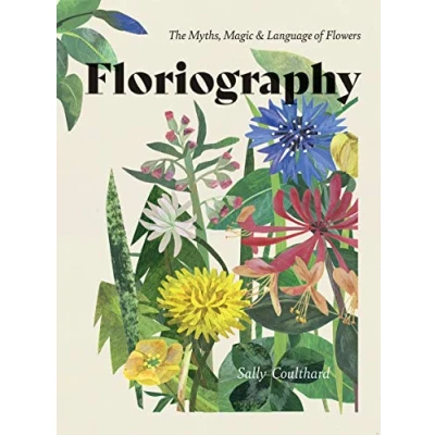 Afbeelding van Floriography: The Myths, Magic &amp; Language of Flowers