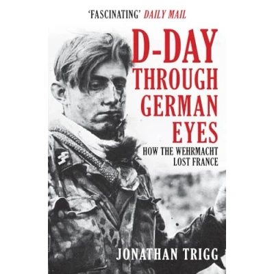 Afbeelding van D Day Through German Eyes: How the Wehrmacht Lost France