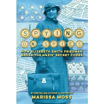 Afbeelding van Spying on Spies: How Elizebeth Smith Friedman Broke the Nazis&#039; Secret Codes