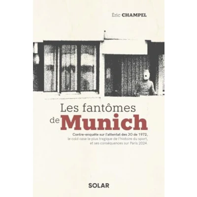 Afbeelding van Les fantômes de Munich Contre enquête sur l&#039;attentat des JO 1972, le cold case plus tragique l&#039;histoire du sport, et ses conséquences ... Paris 2024