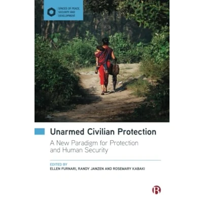 Afbeelding van Unarmed Civilian Protection: A New Paradigm for Protection and Human Security