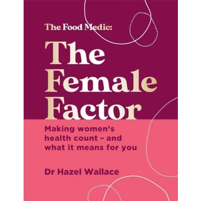 Afbeelding van The Female Factor: Making women&#039;s health count and what it means for you