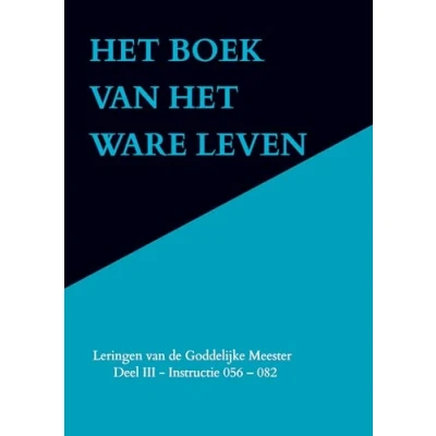 Afbeelding van HET BOEK van WARE LEVEN: Leringen de Goddelijke Meester Deel III Instructie 056 082