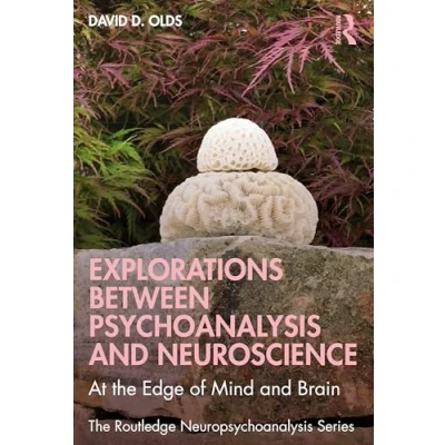 Afbeelding van Explorations Between Psychoanalysis and Neuroscience: At the Edge of Mind Brain