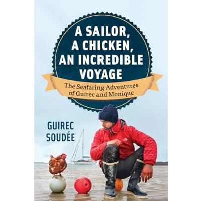 Afbeelding van A Sailor, Chicken, An Incredible Voyage: The Seafaring Adventures of Guirec and Monique
