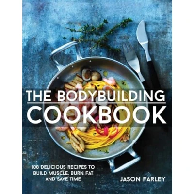 Afbeelding van The Bodybuilding Cookbook: 100 Delicious Recipes To Build Muscle, Burn Fat And Save Time