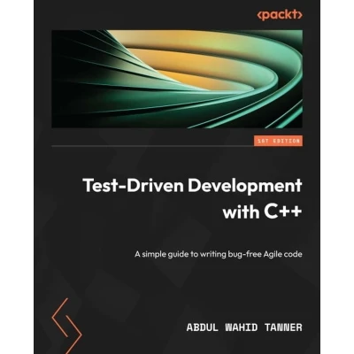 Afbeelding van Test Driven Development with C++: A simple guide to writing bug free Agile code