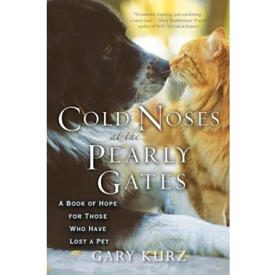 Afbeelding van Cold Noses At The Pearly Gates: a Book of Hope for Those Who Have Lost Pet