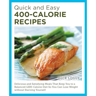 Afbeelding van Quick and Easy 400 Calorie Recipes: Delicious Satisfying Meals That Keep You to a Balanced 1200 Diet So Can Lose Weight Without Starving Yourself