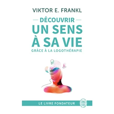 Afbeelding van Découvrir un sens à sa vie avec la logothérapie: Le témoignage et les leçons de d&#039;un grand homme
