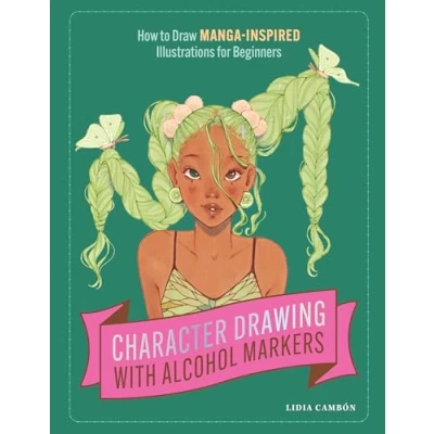 Afbeelding van Character Drawing with Alcohol Markers: How to Draw Manga Inspired Illustrations for Beginners