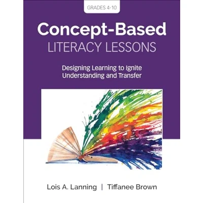Afbeelding van Concept Based Literacy Lessons: Designing Learning to Ignite Understanding and Transfer, Grades 4 10