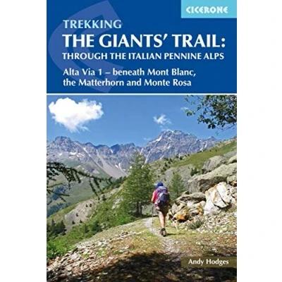 Afbeelding van Trekking the Giants&#039; Trail: Through Italian Pennine Alps: Atla Via 1 Beneath Mont Blac, Matterhorn and Monte Rose
