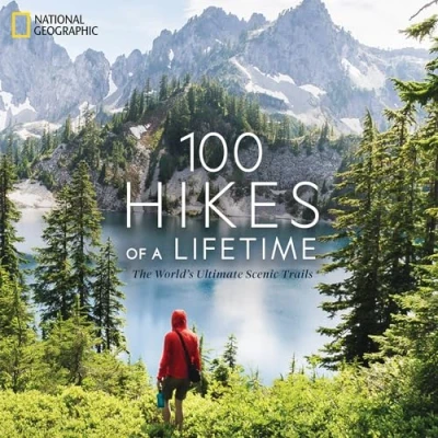 Afbeelding van 100 Hikes of a Lifetime: The World&#039;s Ultimate Scenic Trails