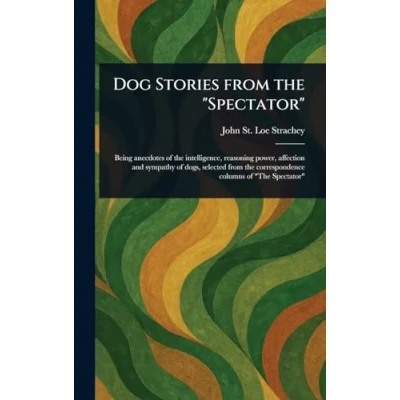 Afbeelding van Dog Stories From the &quot;Spectator&quot;