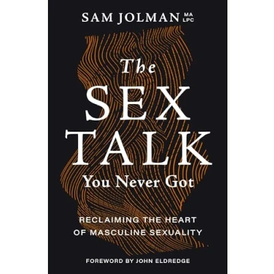Afbeelding van the Sex Talk You Never Got: Reclaiming Heart of Masculine Sexuality