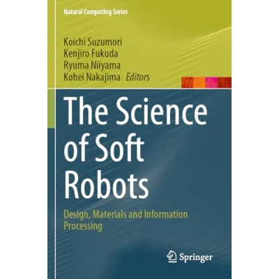 Afbeelding van The Science of Soft Robots: Design, Materials and Information Processing