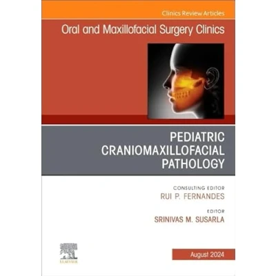 Afbeelding van The Clinics: DentistryVolume 36 3 Pediatric Craniomaxillofacial Pathology, An Issue of Oral and Maxillofacial Surgery Clinics North America