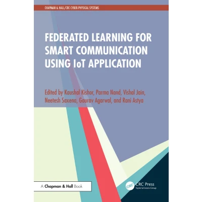 Afbeelding van Chapman &amp; Hall/CRC Cyber Physical Systems Federated Learning for Smart Communication using IoT Application