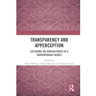 Afbeelding van Transparency and Apperception: Exploring the Kantian Roots of a Contemporary Debate