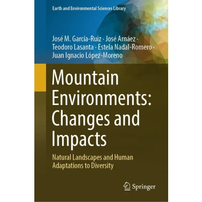 Afbeelding van Mountain Environments: Changes and Impacts: Natural Landscapes Human Adaptations to Diversity