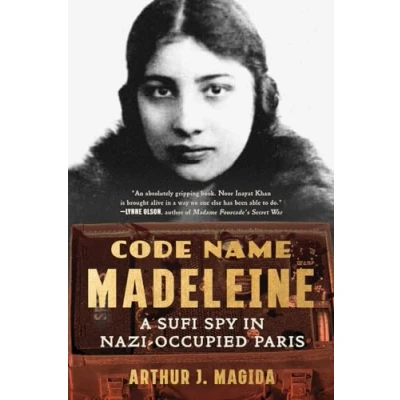 Afbeelding van Code Name Madeleine: A Sufi Spy in Nazi Occupied Paris