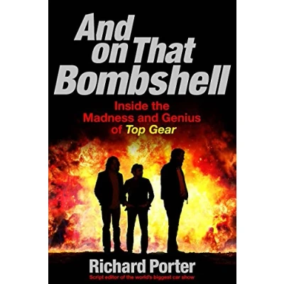 Afbeelding van and On That Bombshell: Inside the Madness Genius of TOP GEAR