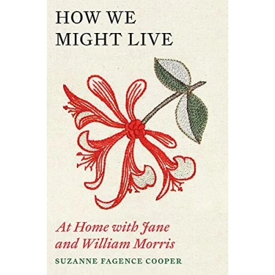 Afbeelding van How We Might Live: At Home with Jane and William Morris