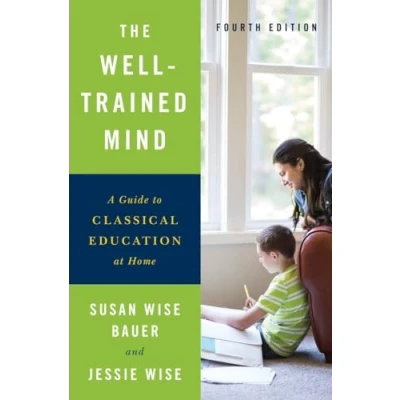 Afbeelding van The Well Trained Mind: A Guide to Classical Education at Home