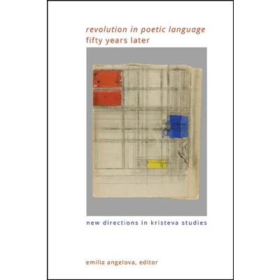 Afbeelding van &quot;Revolution in Poetic Language&quot; Fifty Years Later: New Directions Kristeva Studies