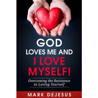Afbeelding van God Loves Me and I Love Myself!: Overcoming the Resistance to Loving Yourself