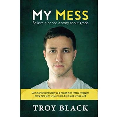 Afbeelding van My Mess: Believe it or not, a story about grace