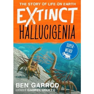 Afbeelding van Extinct the Story of Life on Earth Hallucigenia