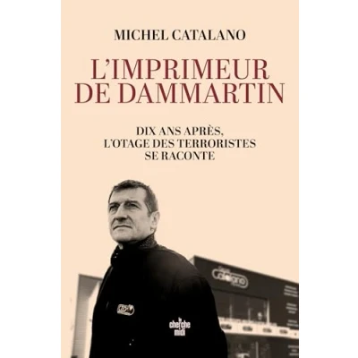 Afbeelding van L&#039;imprimeur de Dammartin. Dix ans après, l&#039;otage des terroristes se raconte